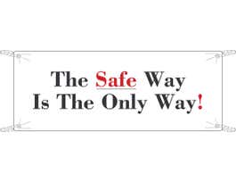 The Safe Way Is The Only Way! Sign, 4' H x 10' W, Vinyl